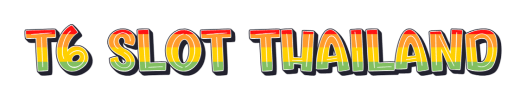 t6 slot thailand